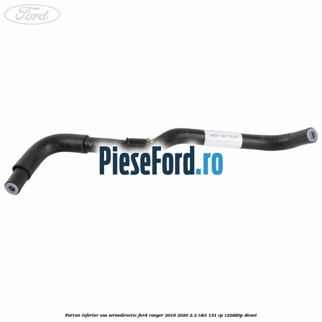 Furtun inferior vas servodirectie Ford Ranger 2016-2020 2.2 TDCi 131 cp T22DD0P diesel