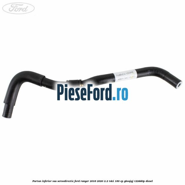 Furtun inferior vas servodirectie Ford Ranger 2016-2020 2.2 TDCi 160 cp Furtun inferior vas servodirectie Ford Ranger 2016-2020 2.2 TDCi 160 cp GBVAJQJ, T22DD0P diesel