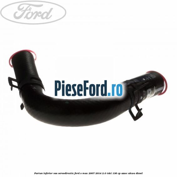 Furtun inferior vas servodirectie Ford S-Max 2007-2014 2.0 TDCi 136 cp AZWC, UKWA diesel