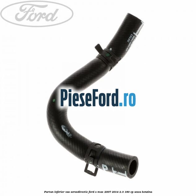 Furtun inferior vas servodirectie Ford S-Max 2007-2014 2.3 160 cp SEWA benzina