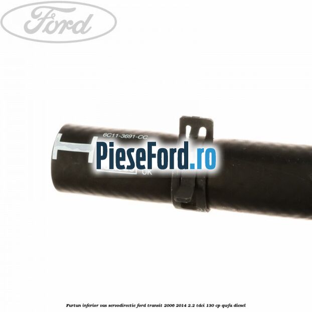 Furtun inferior vas servodirectie Ford Transit 2006-2014 2.2 TDCi 130 cp Furtun inferior vas servodirectie Ford Transit 2006-2014 2.2 TDCi 130 cp QWFA diesel