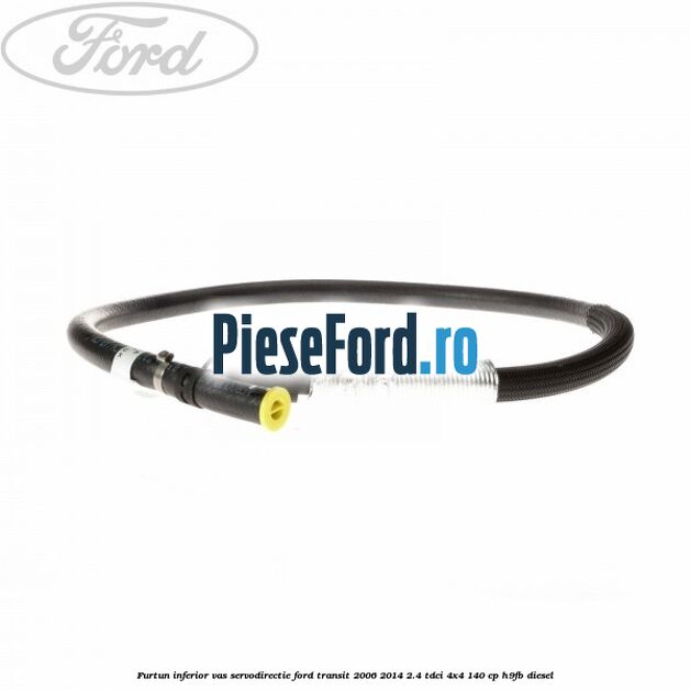 Furtun inferior vas servodirectie Ford Transit 2006-2014 2.4 TDCi 4x4 140 cp H9FB diesel