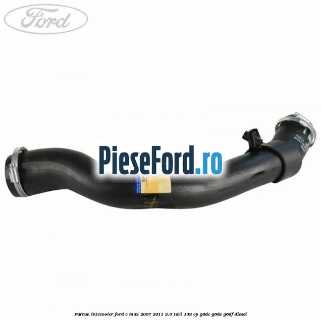 Furtun intecooler Ford C-Max 2007-2011 2.0 TDCi 133 cp G6DC, G6DE, G6DF diesel
