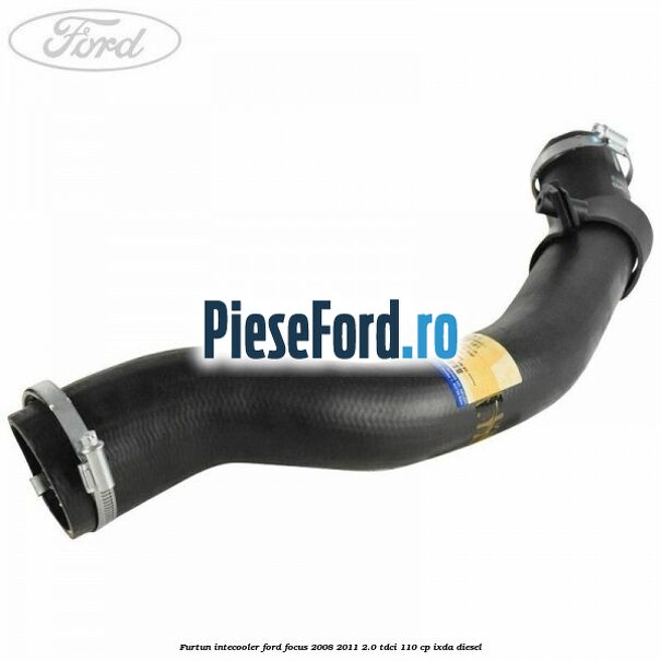 Furtun intecooler Ford Focus 2008-2011 2.0 TDCi 110 cp IXDA diesel
