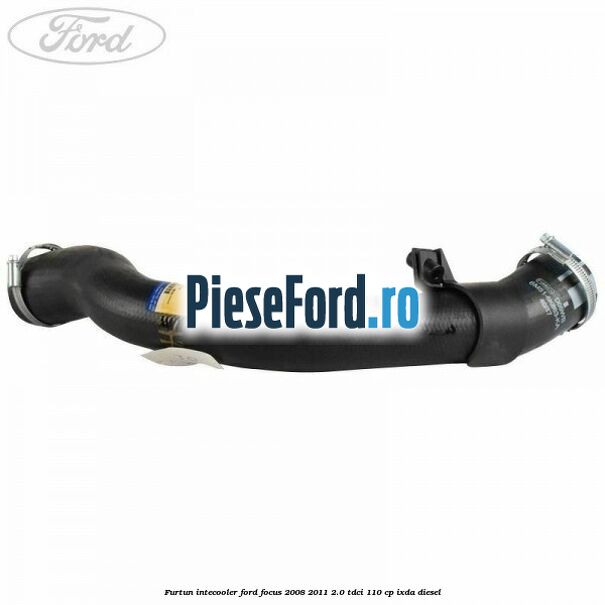Furtun intecooler Ford Focus 2008-2011 2.0 TDCi 110 cp IXDA diesel