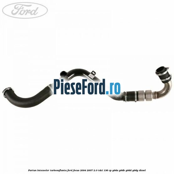 Furtun intecooler turbosuflanta Ford Focus 2004-2007 2.0 TDCi 136 cp G6DA, G6DB, G6DD, G6DG diesel