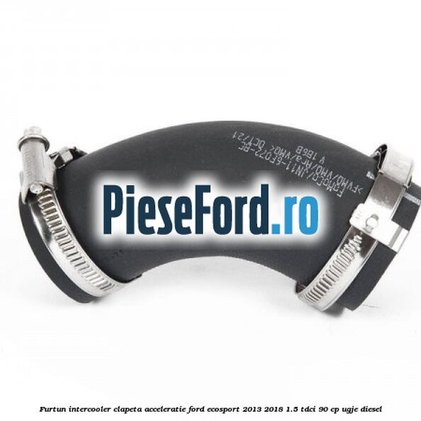 Furtun intercooler clapeta acceleratie Ford EcoSport 2013-2018 1.5 TDCi 90 cp UGJE diesel
