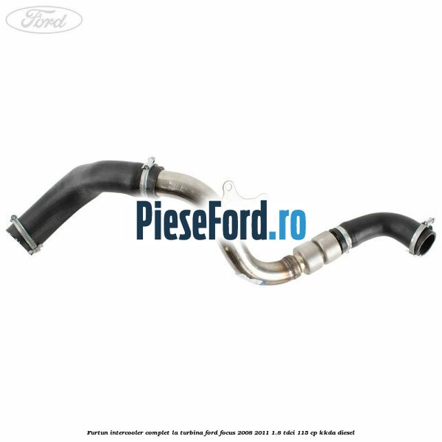 Furtun intercooler complet la turbina Ford Focus 2008-2011 1.8 TDCi 115 cp Furtun intercooler complet la turbina Ford Focus 2008-2011 1.8 TDCi 115 cp KKDA diesel