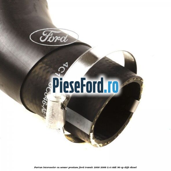 Furtun intercooler cu senzor presiune Ford Transit 2000-2006 2.4 TDdi 90 cp D2FE diesel