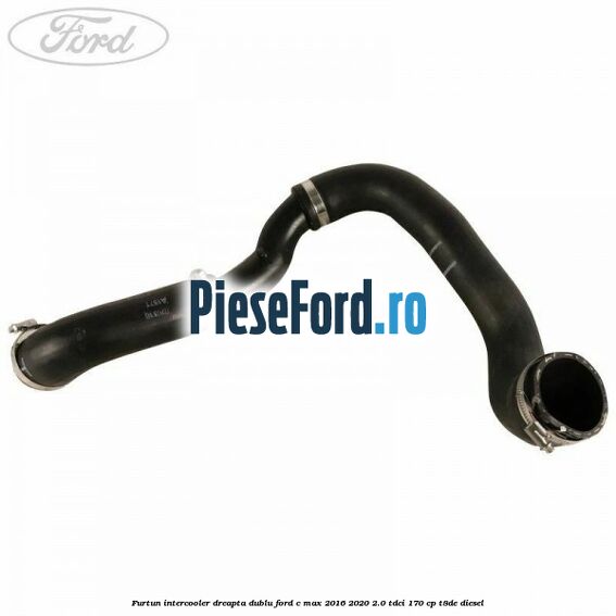 Furtun intercooler dreapta dublu Ford C-Max 2016-2020 2.0 TDCi 170 cp T8DE diesel