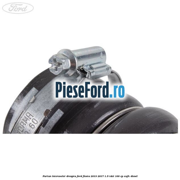 Furtun intercooler dreapta Ford Fiesta 2013-2017 1.5 TDCi 100 cp Furtun intercooler dreapta Ford Fiesta 2013-2017 1.5 TDCi 100 cp XUJH diesel