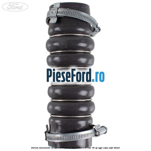 Furtun intercooler dreapta Ford Fiesta 2013-2017 1.5 TDCi 75 cp UGJC, XUJA, XUJB diesel
