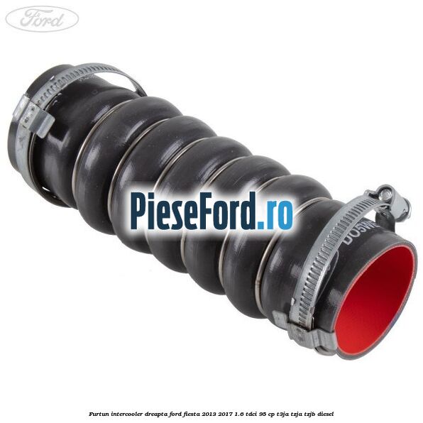 Furtun intercooler dreapta Ford Fiesta 2013-2017 1.6 TDCi 95 cp Furtun intercooler dreapta Ford Fiesta 2013-2017 1.6 TDCi 95 cp T3JA, TZJA, TZJB diesel