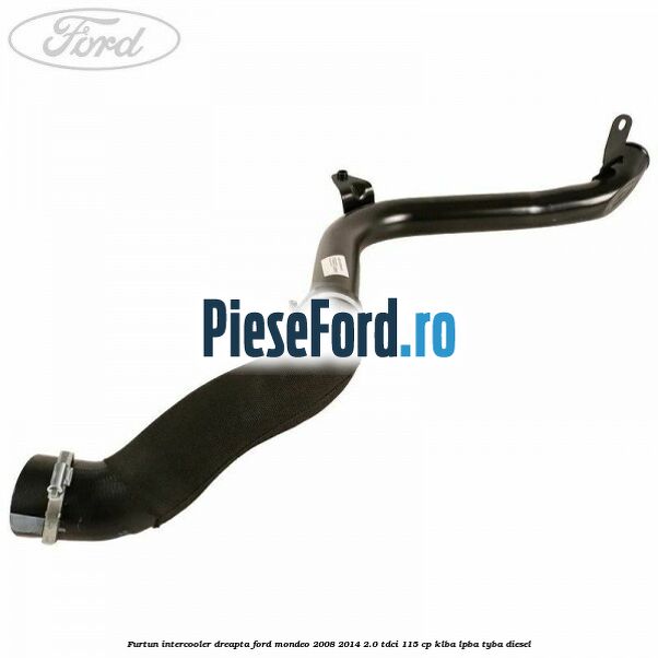 Furtun intercooler dreapta Ford Mondeo 2008-2014 2.0 TDCi 115 cp KLBA, LPBA, TYBA diesel