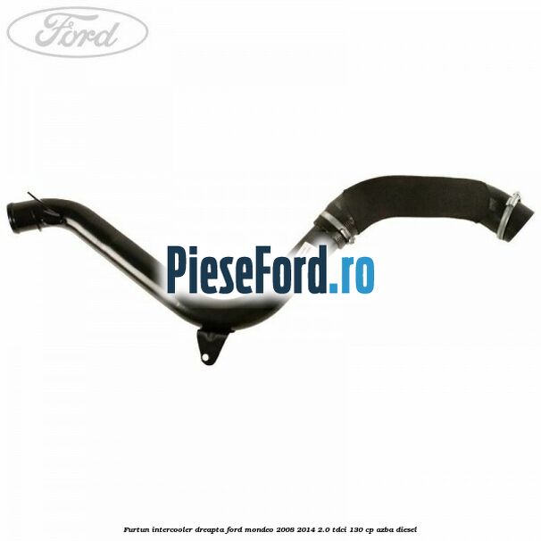Furtun intercooler dreapta Ford Mondeo 2008-2014 2.0 TDCi 130 cp AZBA diesel