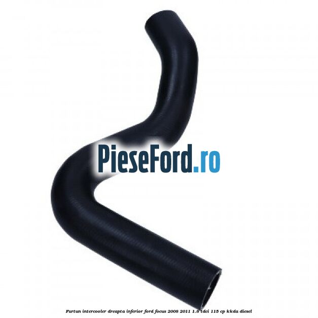 Furtun intercooler dreapta inferior Ford Focus 2008-2011 1.8 TDCi 115 cp KKDA diesel