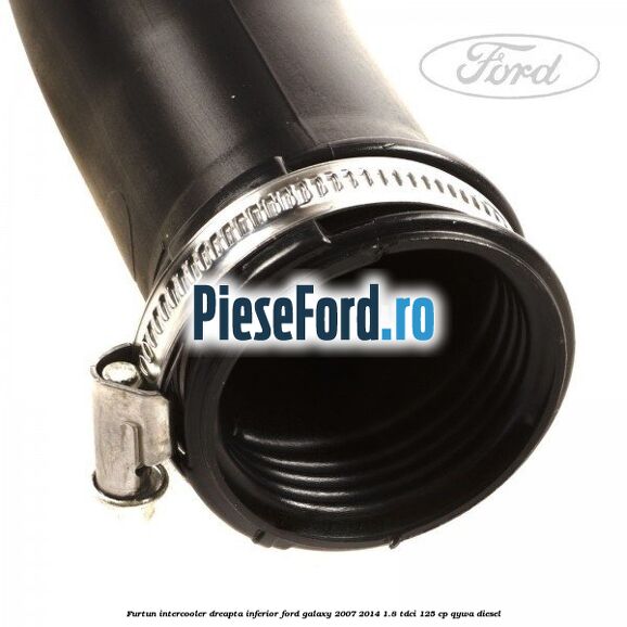 Furtun intercooler dreapta inferior Ford Galaxy 2007-2014 1.8 TDCi 125 cp Furtun intercooler dreapta inferior Ford Galaxy 2007-2014 1.8 TDCi 125 cp QYWA diesel