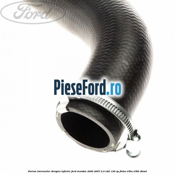 Furtun intercooler dreapta inferior Ford Mondeo 2000-2007 2.0 TDCi 130 cp Furtun intercooler dreapta inferior Ford Mondeo 2000-2007 2.0 TDCi 130 cp FMBA, N7BA, N7BB diesel