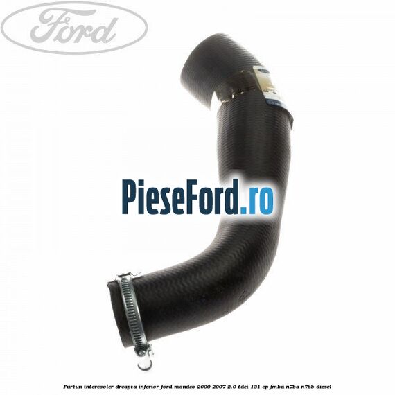 Furtun intercooler dreapta inferior Ford Mondeo 2000-2007 2.0 TDCi 131 cp FMBA, N7BA, N7BB diesel