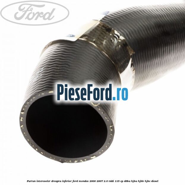 Furtun intercooler dreapta inferior Ford Mondeo 2000-2007 2.0 TDDI 115 cp D6BA, HJBA, HJBB, HJBC diesel