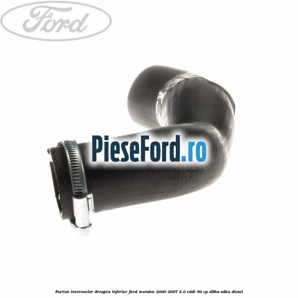 Furtun intercooler dreapta inferior Ford Mondeo 2000-2007 2.0 TDDI 90 cp D5BA, SDBA diesel