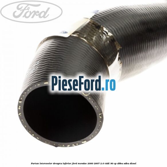 Furtun intercooler dreapta inferior Ford Mondeo 2000-2007 2.0 TDDI 90 cp D5BA, SDBA diesel
