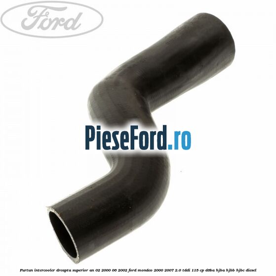 Furtun intercooler dreapta superior an 02/2000-06/2002 Ford Mondeo 2000-2007 2.0 TDDI 115 cp Furtun intercooler dreapta superior an 02/2000-06/2002 Ford Mondeo 2000-2007 2.0 TDDI 115 cp D6BA, HJBA, HJBB, HJBC diesel