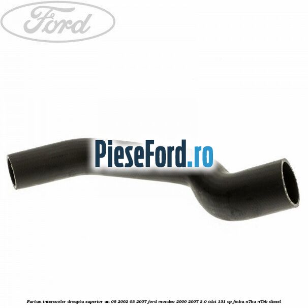 Furtun intercooler dreapta superior an 06/2002-03/2007 Ford Mondeo 2000-2007 2.0 TDCi 131 cp FMBA, N7BA, N7BB diesel