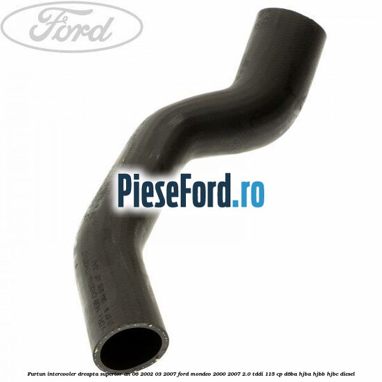 Furtun intercooler dreapta superior an 06/2002-03/2007 Ford Mondeo 2000-2007 2.0 TDDI 115 cp D6BA, HJBA, HJBB, HJBC diesel