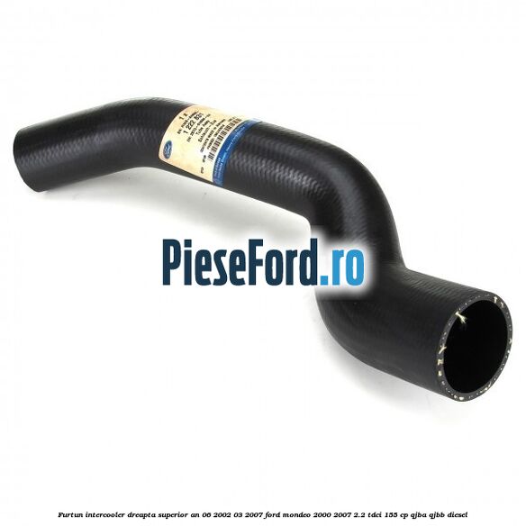 Furtun intercooler dreapta superior an 06/2002-03/2007 Ford Mondeo 2000-2007 2.2 TDCi 155 cp QJBA, QJBB diesel