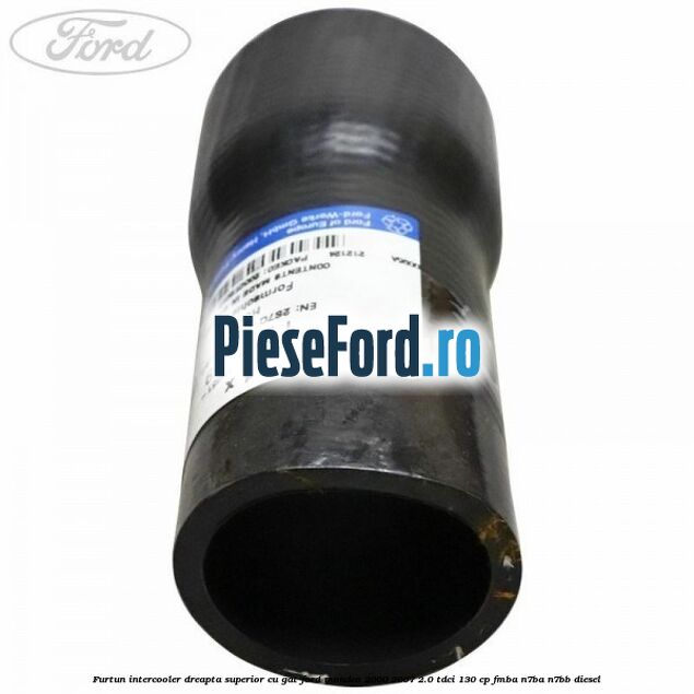Furtun intercooler dreapta superior cu gat Ford Mondeo 2000-2007 2.0 TDCi 130 cp FMBA, N7BA, N7BB diesel