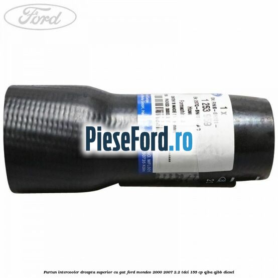 Furtun intercooler dreapta superior cu gat Ford Mondeo 2000-2007 2.2 TDCi 155 cp QJBA, QJBB diesel