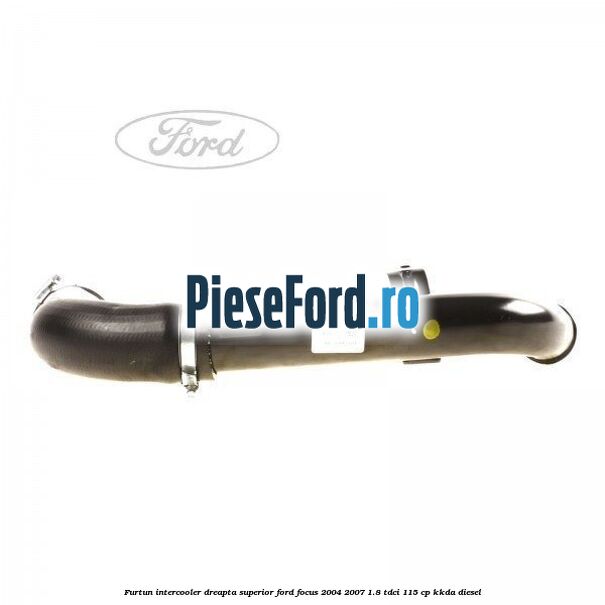 Furtun intercooler dreapta superior Ford Focus 2004-2007 1.8 TDCi 115 cp KKDA diesel
