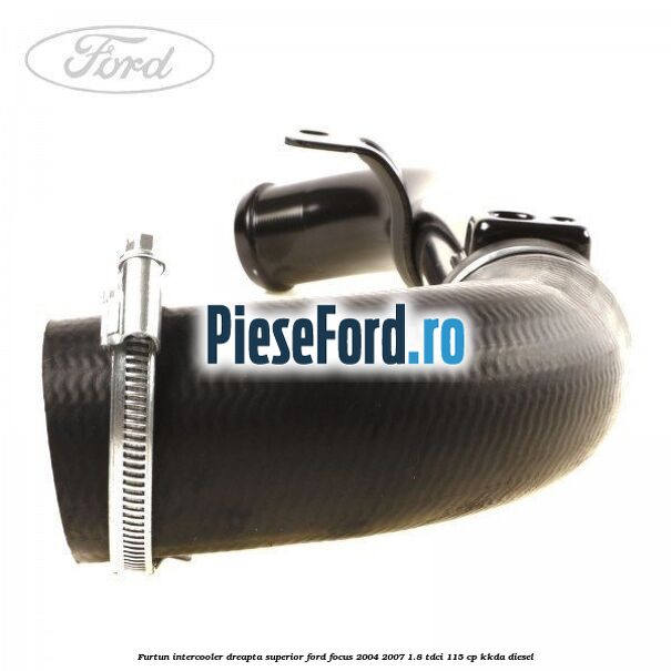 Furtun intercooler dreapta superior Ford Focus 2004-2007 1.8 TDCi 115 cp KKDA diesel