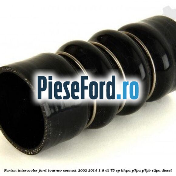 Furtun intercooler Ford Tourneo Connect 2002-2014 1.8 Di 75 cp BHPA, P7PA, P7PB, R2PA diesel