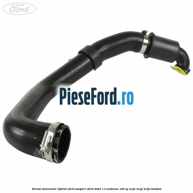 Furtun intercooler inferior Ford EcoSport 2019-2023 1.0 EcoBoost 125 cp M1JC, M1JJ, M1JU benzina