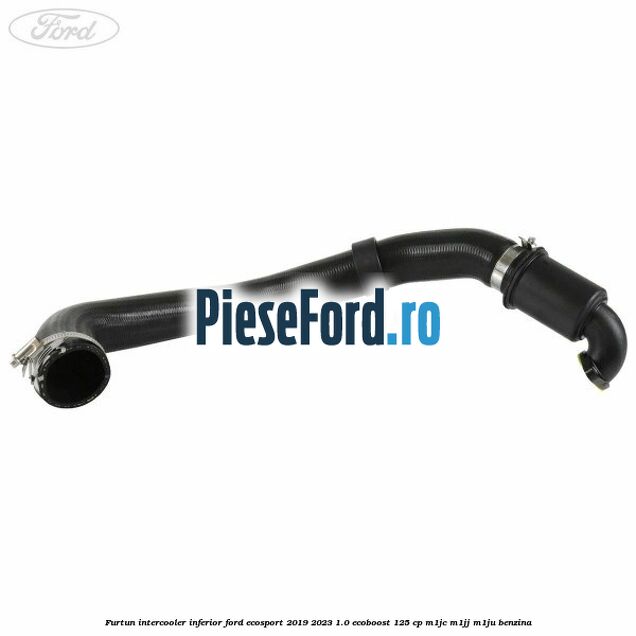Furtun intercooler inferior Ford EcoSport 2019-2023 1.0 EcoBoost 125 cp M1JC, M1JJ, M1JU benzina