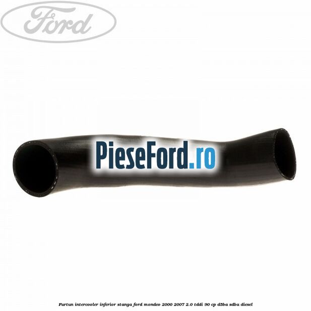 Furtun intercooler inferior stanga Ford Mondeo 2000-2007 2.0 TDDI 90 cp D5BA, SDBA diesel