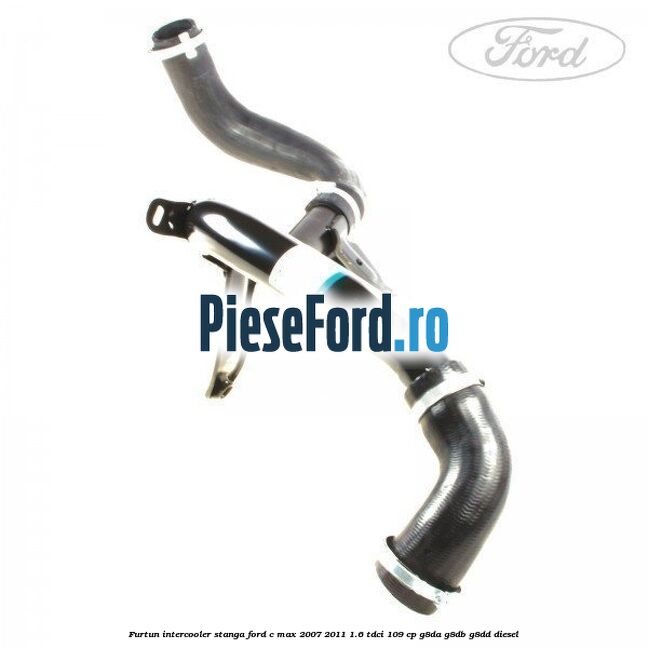 Furtun intercooler stanga Ford C-Max 2007-2011 1.6 TDCi 109 cp G8DA, G8DB, G8DD diesel