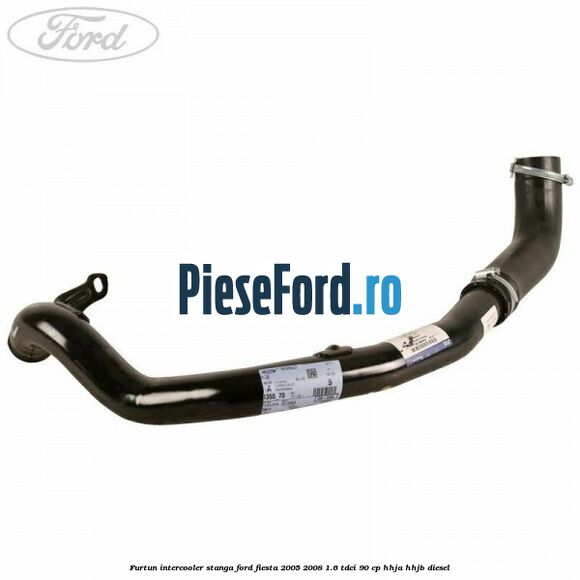 Furtun intercooler stanga Ford Fiesta 2005-2008 1.6 TDCi 90 cp Furtun intercooler stanga Ford Fiesta 2005-2008 1.6 TDCi 90 cp HHJA, HHJB diesel