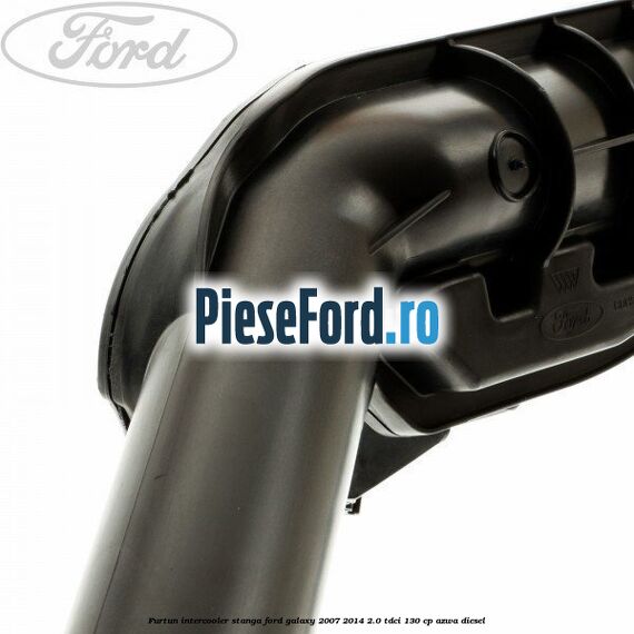 Furtun intercooler stanga Ford Galaxy 2007-2014 2.0 TDCi 130 cp AZWA diesel