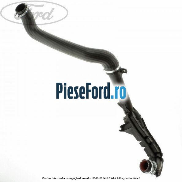 Furtun intercooler stanga Ford Mondeo 2008-2014 2.0 TDCi 130 cp AZBA diesel
