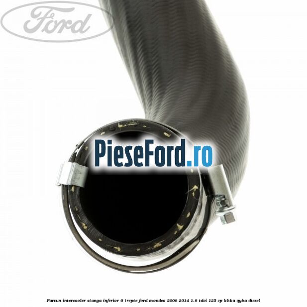 Furtun intercooler stanga inferior 6 trepte Ford Mondeo 2008-2014 1.8 TDCi 125 cp KHBA, QYBA diesel