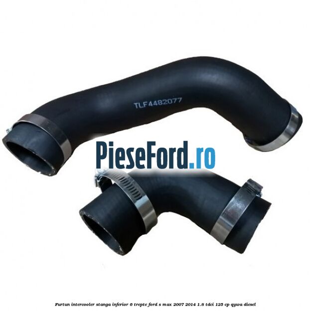 Furtun intercooler stanga inferior 6 trepte Ford S-Max 2007-2014 1.8 TDCi 125 cp QYWA diesel