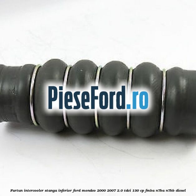Furtun intercooler stanga inferior Ford Mondeo 2000-2007 2.0 TDCi 130 cp Furtun intercooler stanga inferior Ford Mondeo 2000-2007 2.0 TDCi 130 cp FMBA, N7BA, N7BB diesel