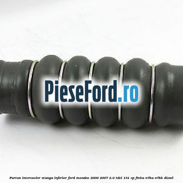 Furtun intercooler stanga inferior Ford Mondeo 2000-2007 2.0 TDCi 131 cp FMBA, N7BA, N7BB diesel