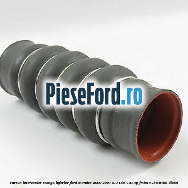 Furtun intercooler stanga inferior Ford Mondeo 2000-2007 2.0 TDCi 131 cp FMBA, N7BA, N7BB diesel