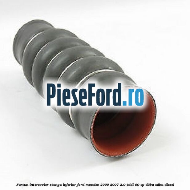 Furtun intercooler stanga inferior Ford Mondeo 2000-2007 2.0 TDDI 90 cp D5BA, SDBA diesel