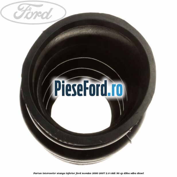 Furtun intercooler stanga inferior Ford Mondeo 2000-2007 2.0 TDDI 90 cp D5BA, SDBA diesel