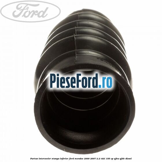 Furtun intercooler stanga inferior Ford Mondeo 2000-2007 2.2 TDCi 155 cp QJBA, QJBB diesel